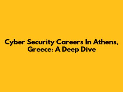 Cyber Security Careers In Athens, Greece: A Deep Dive